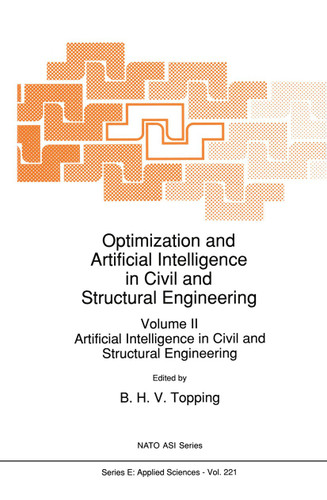 Optimization and Artificial Intelligence in Civil and Structural Engineering: Volume II: Artificial Intelligence in Civil and Structural Engineering (NATO Science Series E: #221) book cover by 