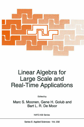 Linear Algebra for Large Scale and Real-Time Applications (NATO Science Series E: #232) book cover by 