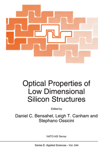 Optical Properties of Low Dimensional Silicon Structures (NATO Science Series E: #244) book cover by 
