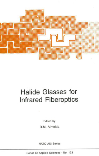 Halide Glasses for Infrared Fiberoptics (NATO Science Series E: #123) book cover by 