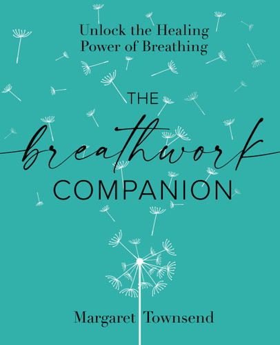 The Breathwork Companion: Unlock the Healing Power of Breathing book cover by Margaret Townsend