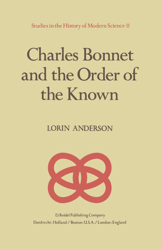 Charles Bonnet and the Order of the Known (Studies in the History of Modern Science #11) book cover by L. Anderson