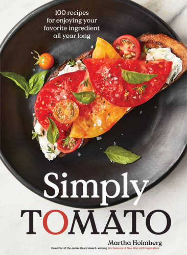 Simply Tomato: 100 Recipes for Enjoying Your Favorite Ingredient All Year Long book cover by Martha Holmberg