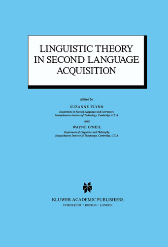 Linguistic Theory in Second Language Acquisition (Studies in Theoretical Psycholinguistics #8) book cover by 