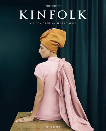 The Art of Kinfolk: An Iconic Lens on Life and Style book cover by John Burns