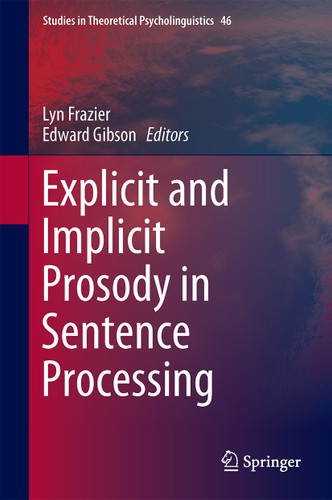 Explicit and Implicit Prosody in Sentence Processing: Studies in Honor of Janet Dean Fodor (Studies in Theoretical Psycholinguistics #46) book cover by 