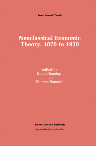 Neoclassical Economic Theory, 1870 to 1930 (Recent Economic Thought #20) book cover by 