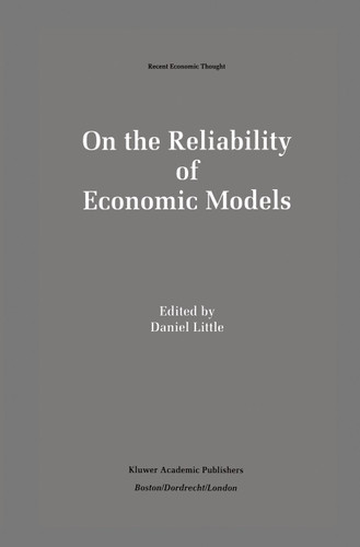 On the Reliability of Economic Models: Essays in the Philosophy of Economics (Recent Economic Thought #42) book cover by Daniel Little