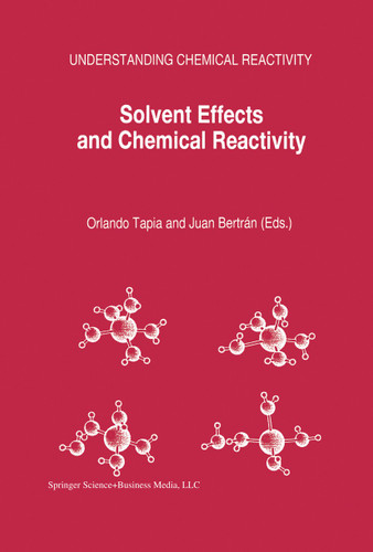Solvent Effects and Chemical Reactivity (Understanding Chemical Reactivity #17) book cover by 