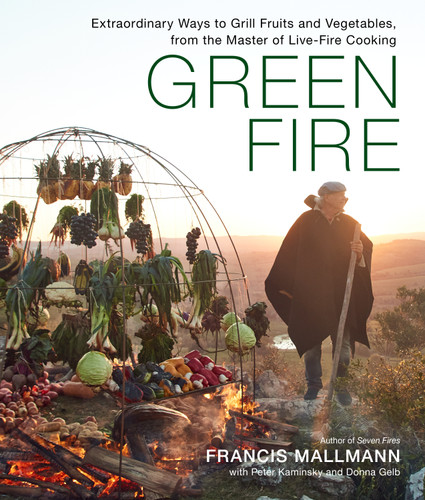Green Fire: Extraordinary Ways to Grill Fruits and Vegetables, from the Master of Live-Fire Cooking book cover by Francis Mallmann