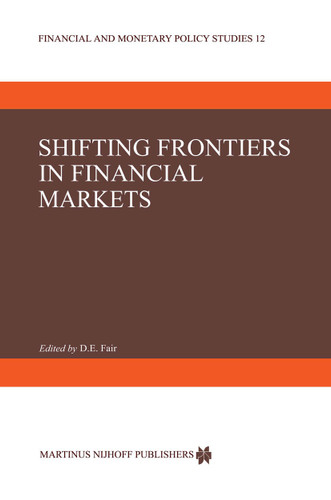 Shifting Frontiers in Financial Markets (Financial and Monetary Policy Studies #12) book cover by 
