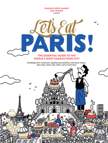 Let's Eat Paris!: The Essential Guide to the World's Most Famous Food City (Let's Eat Series) book cover by François-Régis Gaudry
