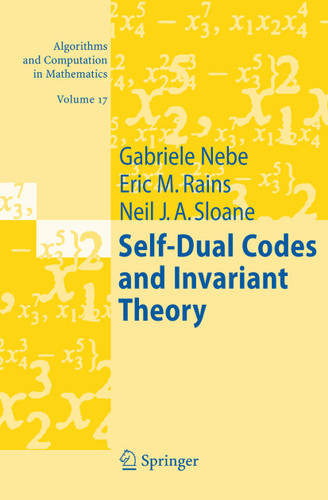 Self-Dual Codes and Invariant Theory (Algorithms and Computation in Mathematics #17) book cover by Gabriele Nebe, Eric M. Rains, Neil J. A. Sloane