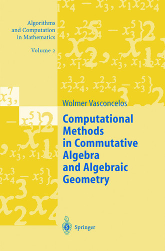 Computational Methods in Commutative Algebra and Algebraic Geometry (Algorithms and Computation in Mathematics #2) book cover by Wolmer Vasconcelos