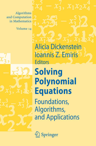 Solving Polynomial Equations: Foundations, Algorithms, and Applications (Algorithms and Computation in Mathematics #14) book cover by 