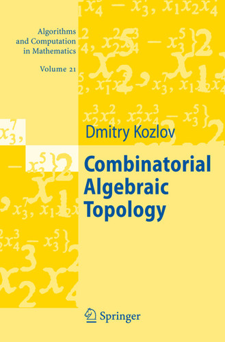 Combinatorial Algebraic Topology (Algorithms and Computation in Mathematics #21) book cover by Dimitry Kozlov