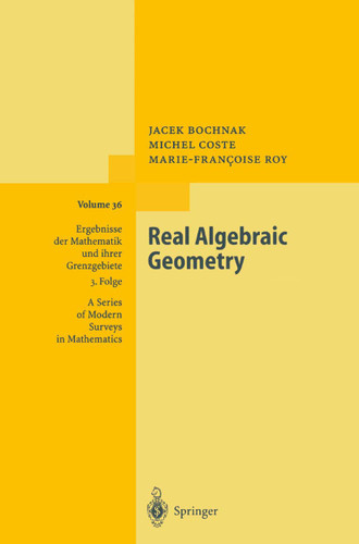 Real Algebraic Geometry (Ergebnisse der Mathematik und ihrer Grenzgebiete. 3. Folge / A Series of Modern Surveys in Mathematics #36) book cover by Jacek Bochnak, Michel Coste, Marie-Francoise Roy