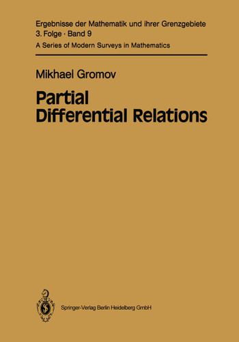 Partial Differential Relations (Ergebnisse der Mathematik und ihrer Grenzgebiete. 3. Folge / A Series of Modern Surveys in Mathematics #9) book cover by Misha Gromov