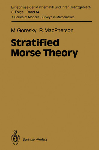 Stratified Morse Theory (Ergebnisse der Mathematik und ihrer Grenzgebiete. 3. Folge / A Series of Modern Surveys in Mathematics #14) book cover by Mark Goresky, Robert MacPherson