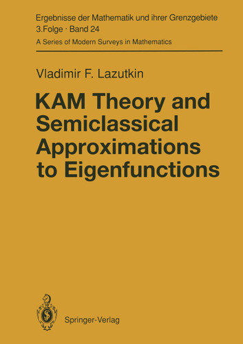 KAM Theory and Semiclassical Approximations to Eigenfunctions (Ergebnisse der Mathematik und ihrer Grenzgebiete. 3. Folge / A Series of Modern Surveys in Mathematics #24) book cover by Vladimir F. Lazutkin