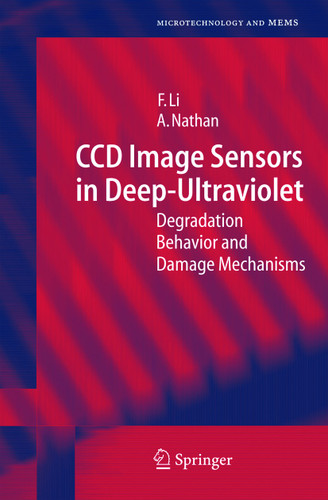 CCD Image Sensors in Deep-Ultraviolet: Degradation Behavior and Damage Mechanisms (Microtechnology and MEMS) book cover by Flora Li, Arokia Nathan