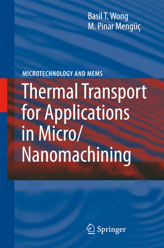 Thermal Transport for Applications in Micro/Nanomachining (Microtechnology and MEMS) book cover by Basil T. Wong, Pinar M. Mengüç