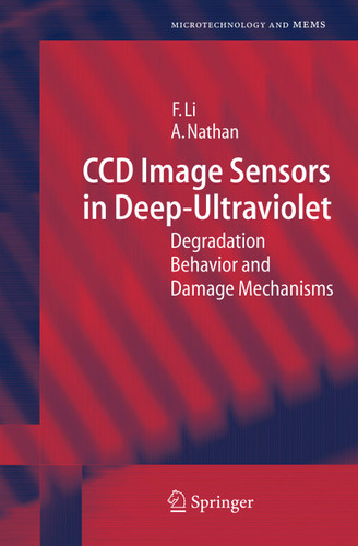 CCD Image Sensors in Deep-Ultraviolet: Degradation Behavior and Damage Mechanisms (Microtechnology and MEMS) book cover by Flora Li, Arokia Nathan