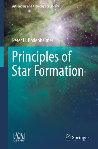 Principles of Star Formation (Astronomy and Astrophysics Library) book cover by Peter Bodenheimer