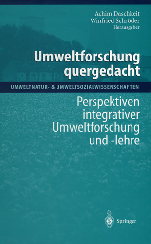 Umweltforschung quergedacht: Perspektiven integrativer Umweltforschung und -lehre (Umweltnatur- & Umweltsozialwissenschaften) book cover by 
