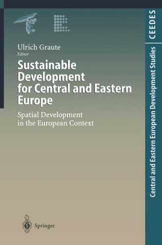 Sustainable Development for Central and Eastern Europe: Spatial Development in the European Context (Central and Eastern European Development Studies (CEEDES)) book cover by 