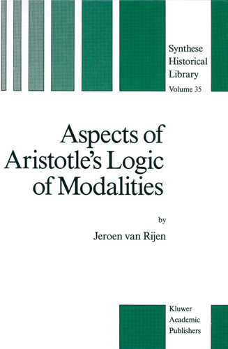 Aspects of Aristotle’s Logic of Modalities (Synthese Historical Library #35) book cover by J. van Rijen