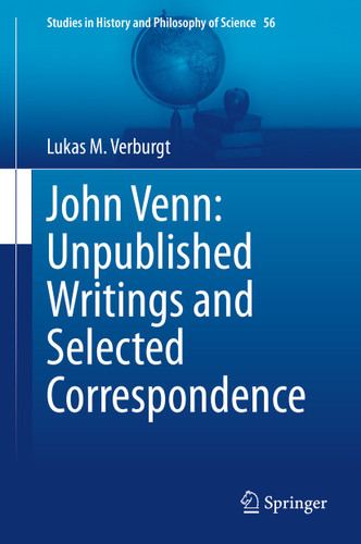 John Venn: Unpublished Writings and Selected Correspondence (Studies in History and Philosophy of Science #56) book cover by Lukas M. Verburgt