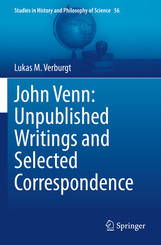 John Venn: Unpublished Writings and Selected Correspondence (Studies in History and Philosophy of Science #56) book cover by Lukas M. Verburgt