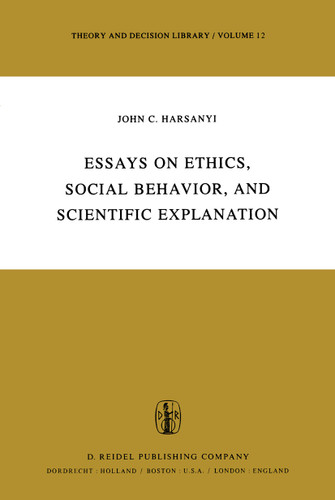 Essays on Ethics, Social Behaviour, and Scientific Explanation (Theory and Decision Library #12) book cover by J.C. Harsanyi