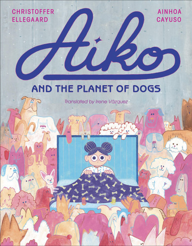 Aiko and the Planet of Dogs book cover by Ainhoa Cayuso