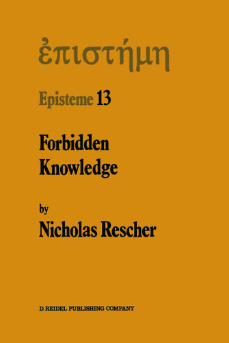 Forbidden Knowledge: And Other Essays on the Philosophy of Cognition (Episteme #13) book cover by N. Rescher