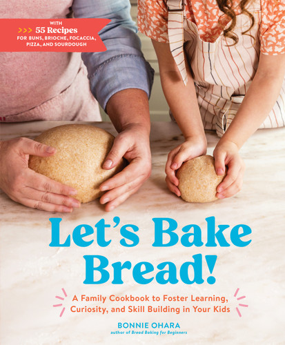 Let's Bake Bread!: A Family Cookbook to Foster Learning, Curiosity, and Skill Building in Your Kids book cover by Bonnie Ohara