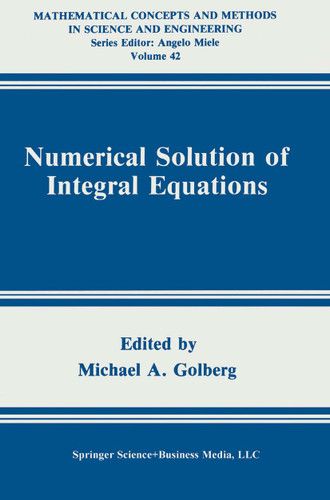 Numerical Solution of Integral Equations (Mathematical Concepts and Methods in Science and Engineering #42) book cover by 