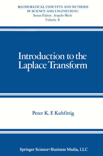 Introduction to the Laplace Transform (Mathematical Concepts and Methods in Science and Engineering #8) book cover by Peter K.F. Kuhfittig