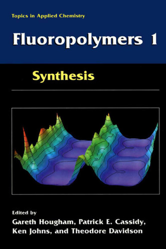Fluoropolymers 1: Synthesis (Topics in Applied Chemistry) book cover by 