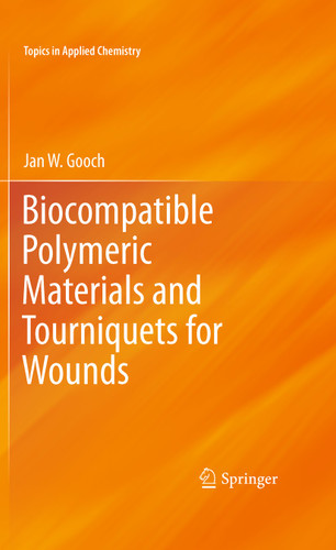 Biocompatible Polymeric Materials and Tourniquets for Wounds (Topics in Applied Chemistry) book cover by Jan W. Gooch