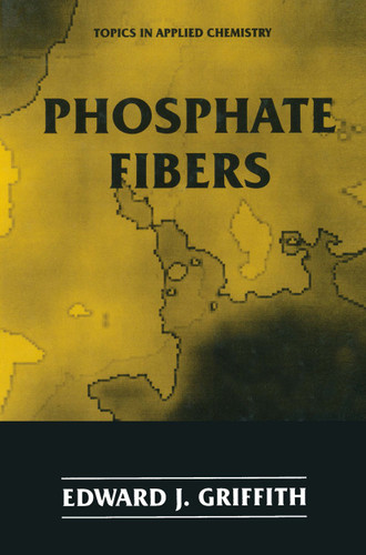 Phosphate Fibers (Topics in Applied Chemistry) book cover by Edward J. Griffith