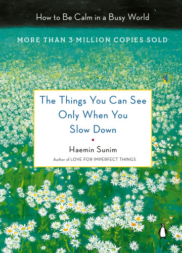 The Things You Can See Only When You Slow Down: How to Be Calm in a Busy World book cover by Haemin Sunim