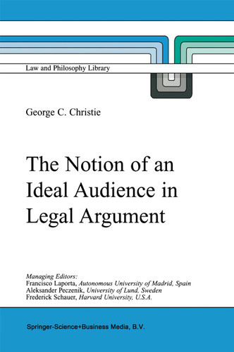 The Notion of an Ideal Audience in Legal Argument (Law and Philosophy Library #45) book cover by George Christie