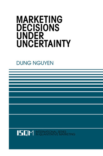 Marketing Decisions Under Uncertainty (International Series in Quantitative Marketing #6) book cover by Dung Nguyen