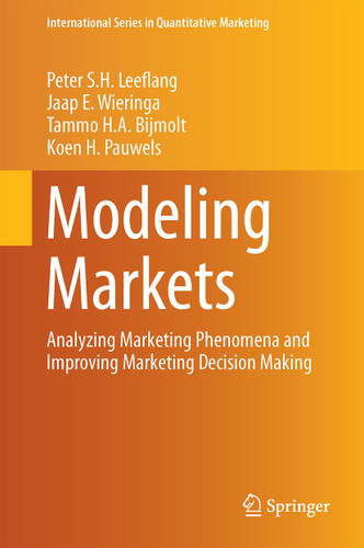 Modeling Markets: Analyzing Marketing Phenomena and Improving Marketing Decision Making (International Series in Quantitative Marketing) book cover by Peter S.H. Leeflang, Jaap E. Wieringa, Tammo H.A. Bijmolt, Koen H. Pauwels