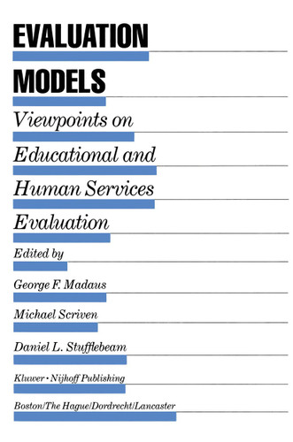 Evaluation Models: Viewpoints on Educational and Human Services Evaluation (Evaluation in Education and Human Services #6) book cover by 