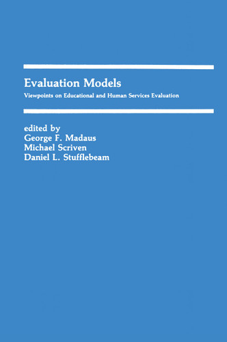 Evaluation Models: Viewpoints on Educational and Human Services Evaluation (Evaluation in Education and Human Services #6) book cover by 