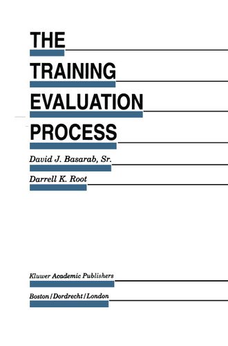 The Training Evaluation Process: A Practical Approach to Evaluating Corporate Training Programs (Evaluation in Education and Human Services #33) book cover by David J. Basarab Sr., Darrell K. Root