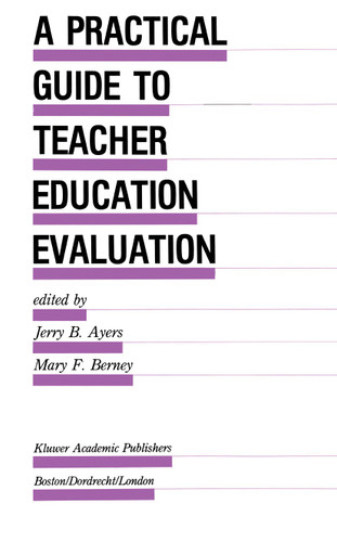 A Practical Guide to Teacher Education Evaluation (Evaluation in Education and Human Services #27) book cover by 